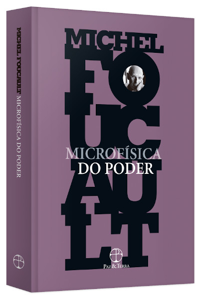 Em Microfísica do poder,  Foucault discute a inserção do poder em instituições sociais que querem controlar os nossos corpos e comportamentos. 
