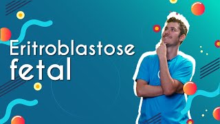 "Eritroblastose fetal" escrito sobre fundo azul ao lado da imagem do professor