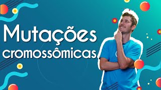 "Mutações cromossômicas" escrito sobre fundo azul ao lado da imagem do professor