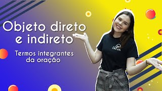 "Objeto direto e indireto | Termos integrantes da oração" escrito sobre fundo colorido ao lado da imagem da professora