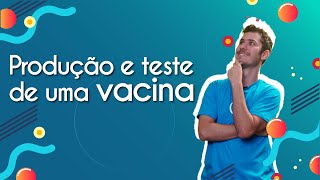 "Produção e teste de uma vacina" escrito sobre fundo azul ao lado da imagem do professor