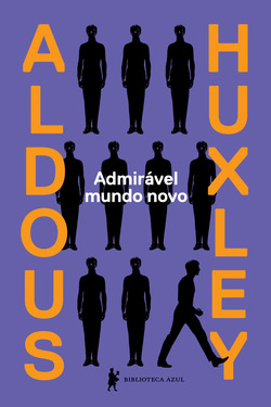 Capa do livro Admirável mundo novo, de Aldous Huxley, publicado com o selo Biblioteca Azul da Globo Livros. 