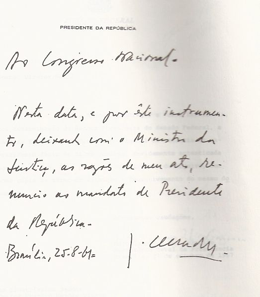 Em um bilhete escrito à mão, Jânio Quadros comunicava ao Congresso que havia renunciado à presidência da república, alegando “forças terríveis”. 