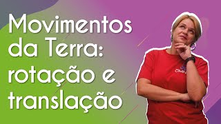 Professora ao lado do texto"Movimentos da Terra: rotação e translação".