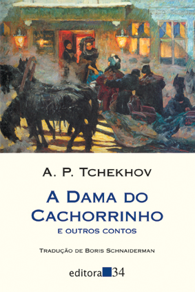 Capa do livro A dama do cachorrinho e outros contos, de Anton Tchekhov, publicado pela Editora 34.