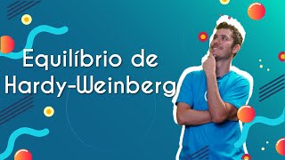 Professor ao lado do escrito "Equilíbrio de Hardy-Weinberg" em fundo azul.