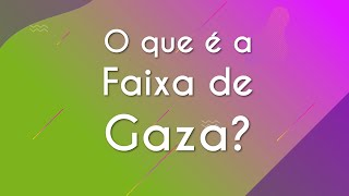 Escrito"O que é a Faixa de Gaza?" em fundo verde e roxo.