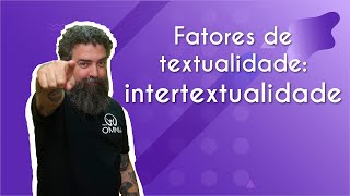 "Fatores de textualidade: intertextualidade" escrito sobre fundo roxo ao lado da imagem do professor