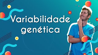 "Variabilidade genética" escrito sobre fundo verde ao lado da imagem do professor