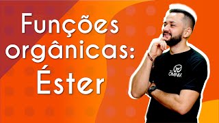 Professor ao lado do texto"Funções orgânicas: Éster" em fundo laranja.