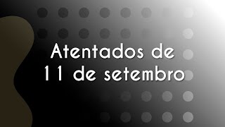 Escrito"Atentados de 11 de setembro" em fundo cinza claro e escuro.