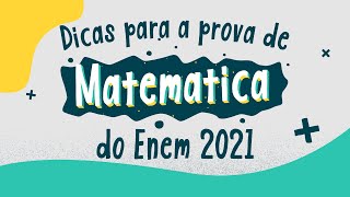 "Dicas para a prova de Matemática do Enem 2021" escrito sobre fundo colorido