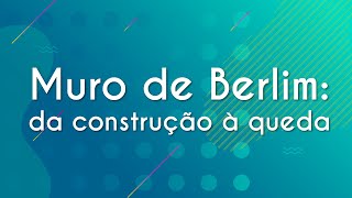 Texto "Muro de Berlim: da construção à queda" em fundo azul.