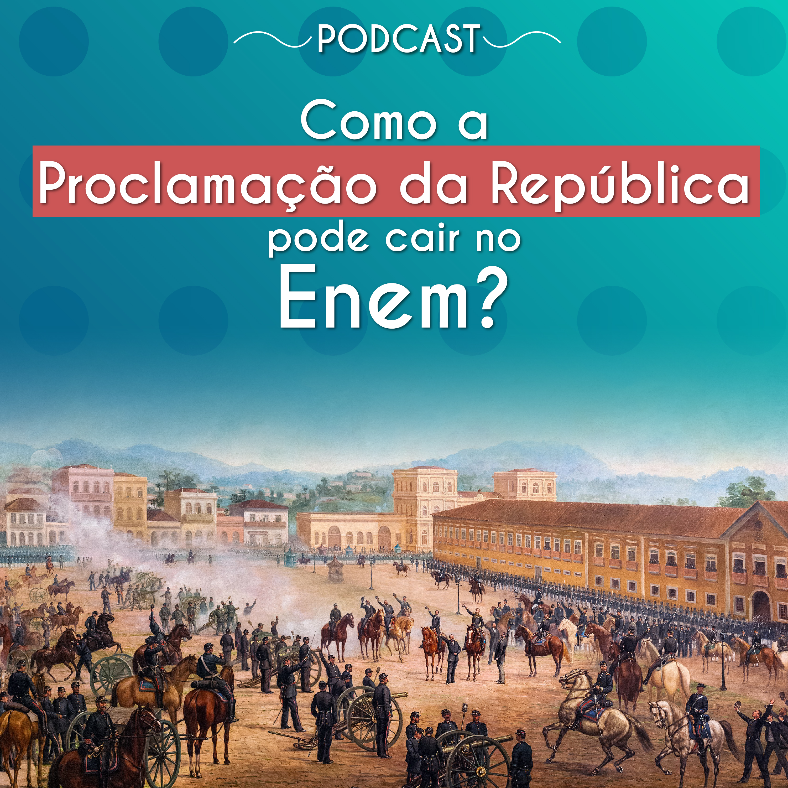 Proclamação da República - História Enem