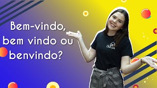 Professora ao lado do texto"Bem-vindo, bem vindo ou benvindo?".