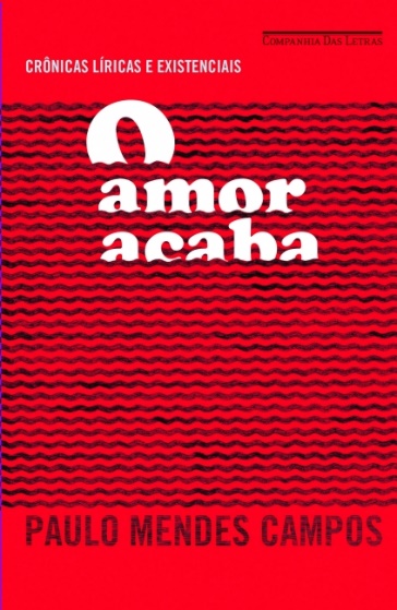 Capa do livro O amor acaba, de Paulo Mendes Campos, publicado pela editora Companhia das Letras. 