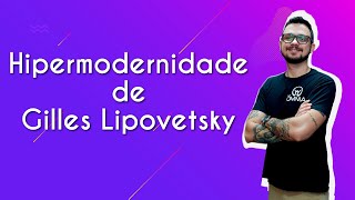 Professor ao lado do texto"Hipermodernidade de Gilles Lipovetsky" em fundo roxo.