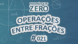 Texto "Matemática do Zero | Operações entre frações" em fundo azul.