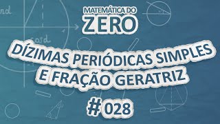 Texto"Matemática do Zero | Dízimas Periódicas Simples e Fração Geratriz" em fundo azul.