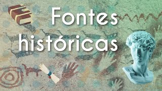 Texto"Fontes históricas" próximo a uma representação do que é Fonte histórica.