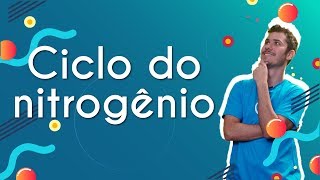 "Ciclo do nitrogênio" escrito sobre fundo azul ao lado da imagem do professor