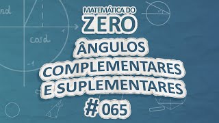 Escrito"Matemática do Zero | Ângulos complementares e suplementares" em fundo azul.