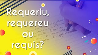 Escrito"Requeriu, requereu ou requis?" em fundo roxo e amarelo.