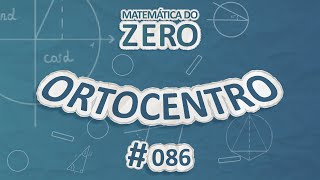 Escrito"Matemática do Zero | Ortocentro" em fundo azul.