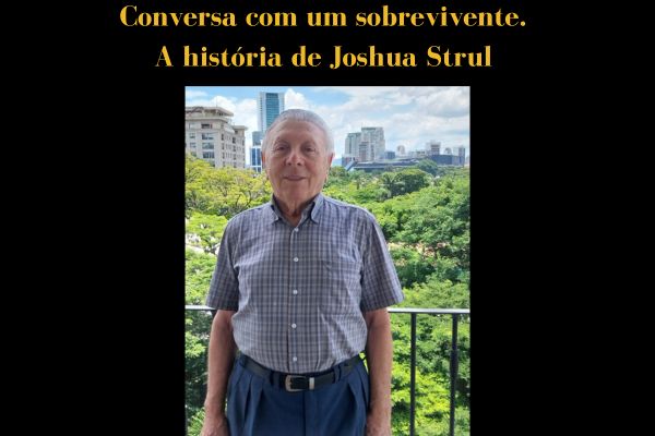 Texto da imagem: Conversa com um sobrevivente . A história de Joshua Strul. Abaixo do texto há uma foto de Joshua Strul