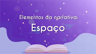 Livro aberto abaixo do título "Elementos da narrativa: espaço", ambos sobre fundo roxo com estrelas e glittler.