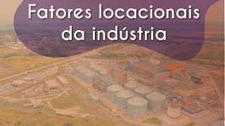Título "Fatores locacionais da indústria" escrito sobre imagem de parque industrial.