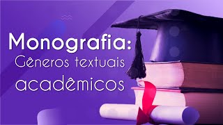 Título "Monografia: Gêneros textuais acadêmicos" escrito em fundo roxo com imagem de beca de graduação e livros ao lado.