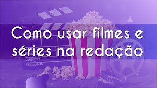 Título "Como usar filmes e séries na redação" escrito sobre fundo roxo com ilustrações de claquetes e baldes de pipoca.