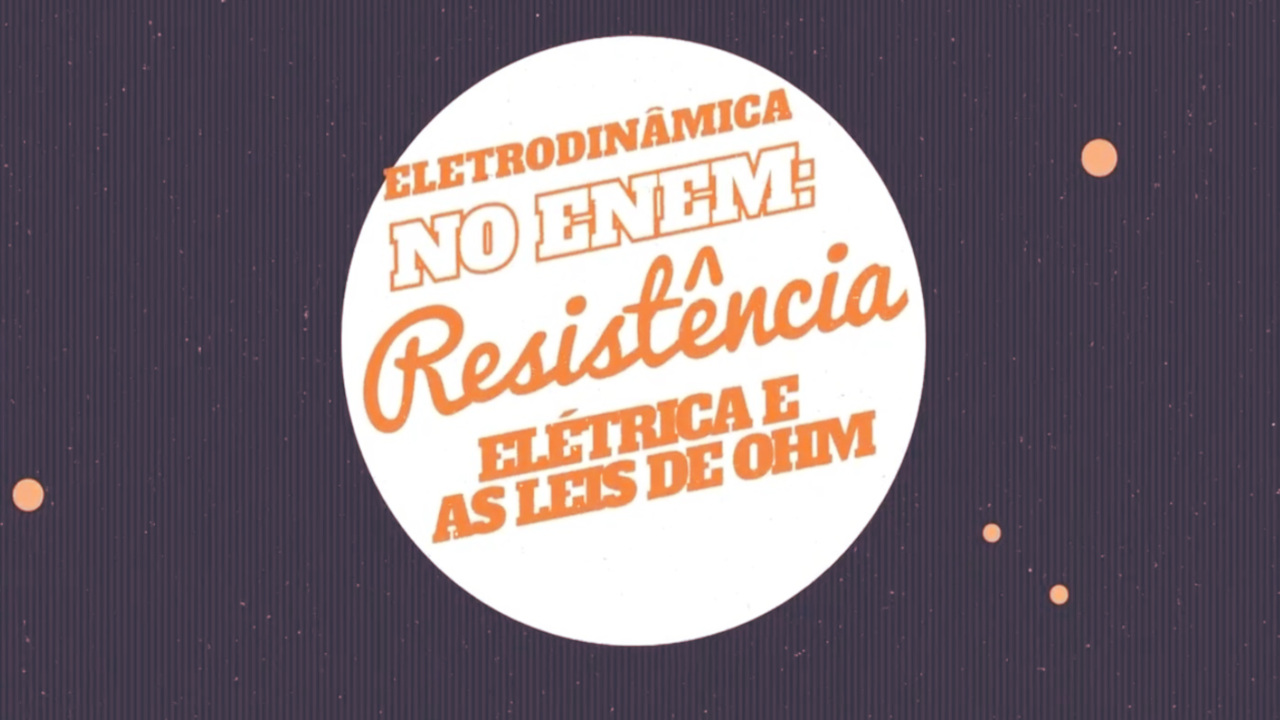 "Eletrodinâmica no Enem: Resistência Elétrica e as Leis de Ohm" escrito sobre fundo azul