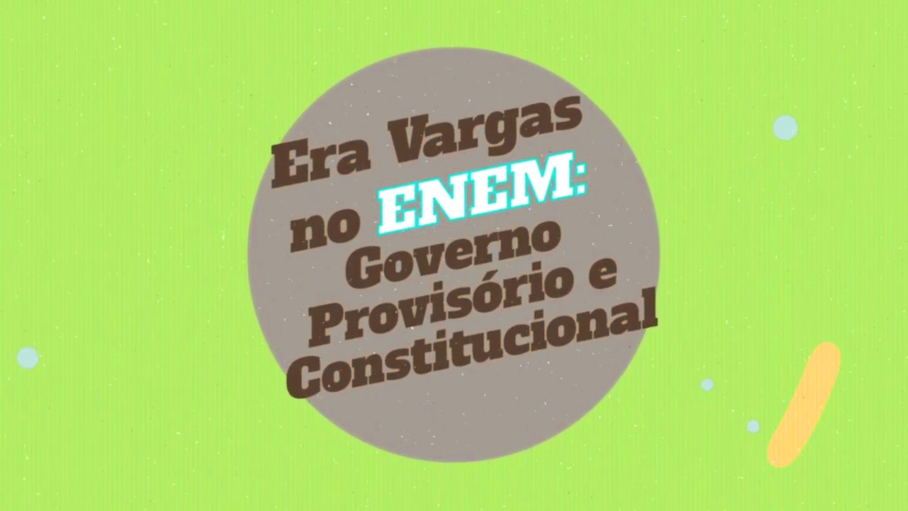 Escrito"Era Vargas no Enem: Governo Provisório e Constitucional" em fundo cinza e verde.
