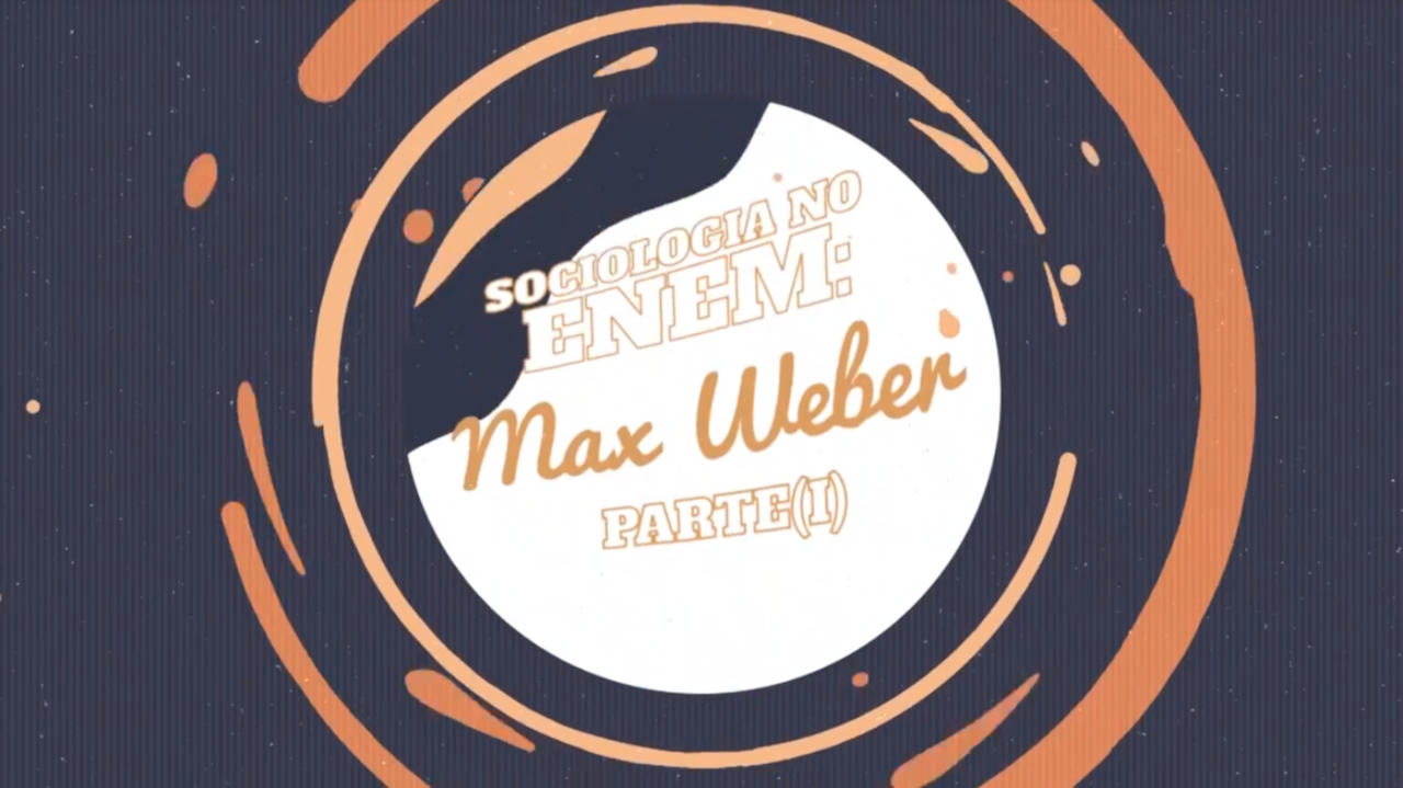 Escrito"Sociologia no Enem: Max Weber (Parte 1)" em fundo escuro.