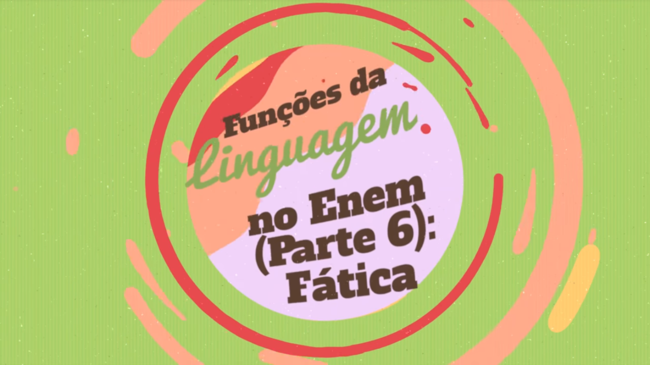 Escrito"Funções da Linguagem no Enem: Fática" em fundo rosa vermelho e verde.