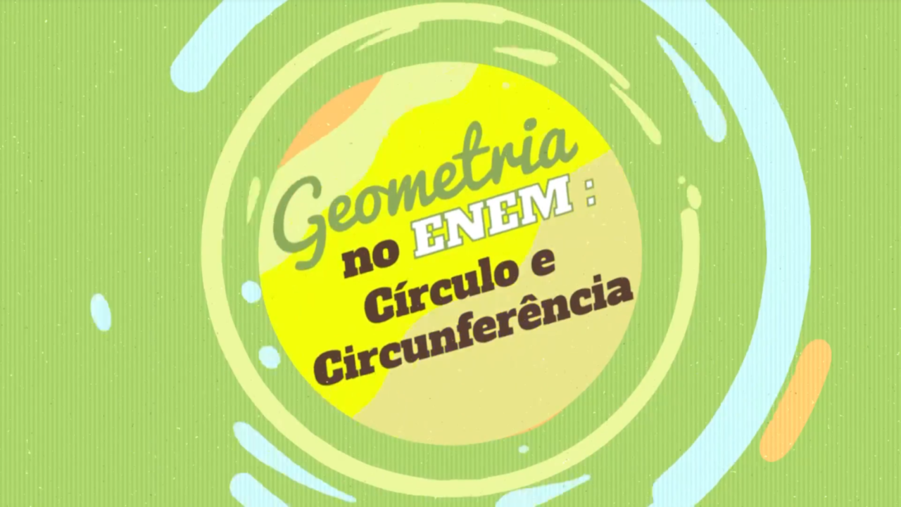 Escrito"Geometria no Enem: Círculo e Circunferência" em fundo verde e amarelo.