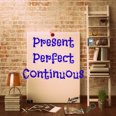 Aprenda a usar o Present Perfect Continuous!