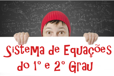 Quer aprender a resolver um sistema que envolva equações do 1° e do 2° grau? Então confira nossas dicas!