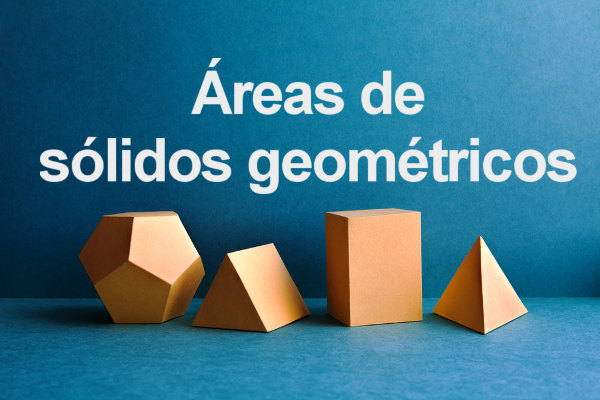 Os sólidos geométricos podem ter sua área determinada por meio de fórmulas