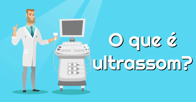 Ilustração de um médico ao lado de um aparelho de ultrassom e o escrito "O que é ultrassom?"