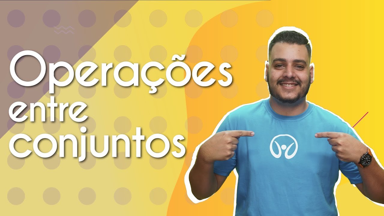 "Operações entre conjuntos" escrito sobre fundo amarelo ao lado da imagem do professor