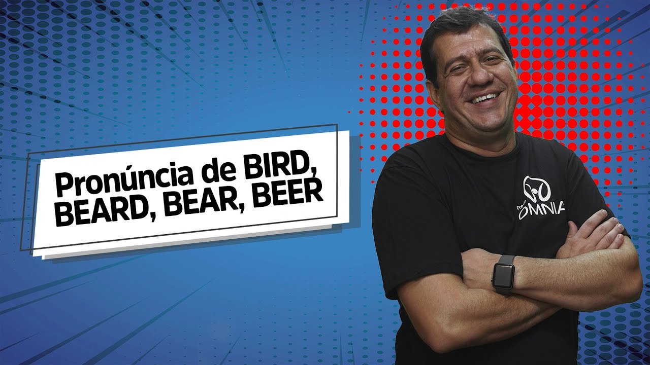 "Pronúncia de BIRD, BEARD, BEAR, BEER" escrito sobre fundo azul ao lado da imagem do professor