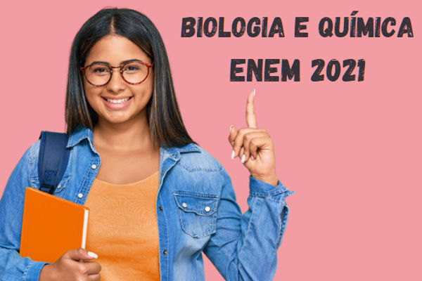 Biologia e Química fazem parte da prova de Ciências da Natureza do Enem