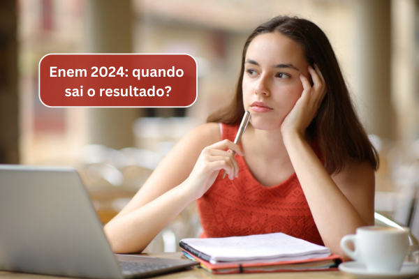 estudante pensativa com caneta no queixo com notebook na sua frente. Na imagem, está escrito: Enem 2024: quando sai o resultado?