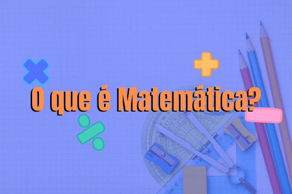 A Matemática é a ciência que estuda conceitos abstratos, como quantidades e formas.