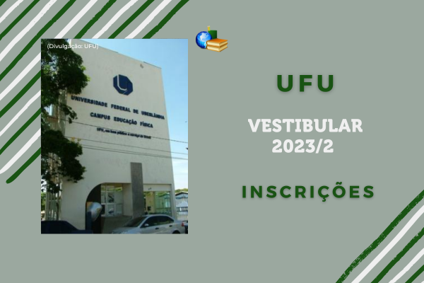 Arte com campus da UFU, ao lado o texto: UFU Vestibular 2023/2 Inscrições
