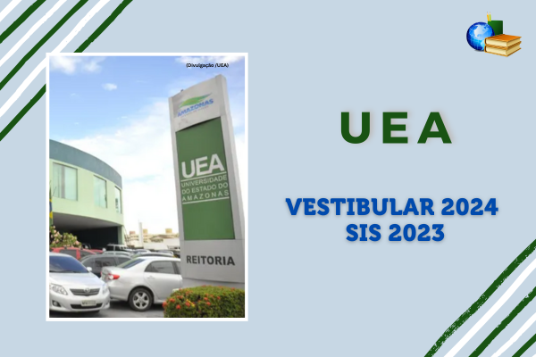 Fundo azul claro, foto do campus da UEA, listras verde e branco. Texto Vestibular 2024 e SIS 2023