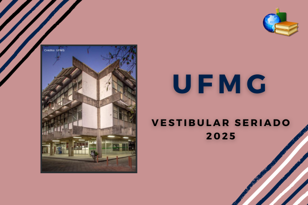 Vestibular Seriado 2025 da UFMG Vestibular Seriado 2025 da UFMG